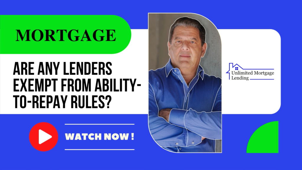 Are Any Lenders Exempt From Ability-To-Repay Rules? Unlimited Mortgage Lending